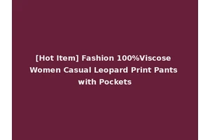 [Hot Item] Fashion 100%Viscose Women Casual Leopard Print Pants with Pockets