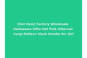 [Hot Item] Factory Wholesale Halloween Gifts Hot Pink Hibernal Corgi Pattern Giant Hoodie for Girl
