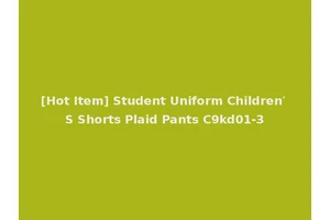 [Hot Item] Student Uniform Children′ S Shorts Plaid Pants C9kd01-3