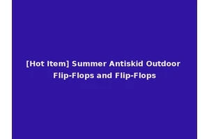 [Hot Item] Summer Antiskid Outdoor Flip-Flops and Flip-Flops