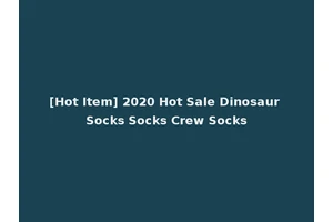 [Hot Item] 2020 Hot Sale Dinosaur Socks Socks Crew Socks
