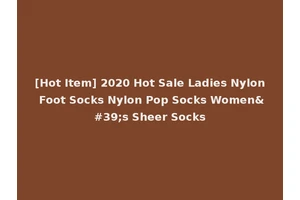 [Hot Item] 2020 Hot Sale Ladies Nylon Foot Socks Nylon Pop Socks Women's Sheer Socks
