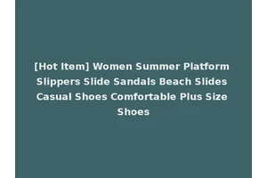 [Hot Item] Women Summer Platform Slippers Slide Sandals Beach Slides Casual Shoes Comfortable Plus Size Shoes