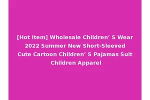[Hot Item] Wholesale Children’ S Wear 2022 Summer New Short-Sleeved Cute Cartoon Children’ S Pajamas Suit Children Apparel
