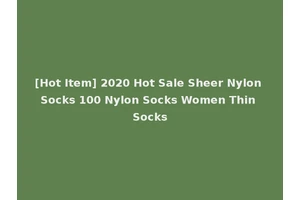 [Hot Item] 2020 Hot Sale Sheer Nylon Socks 100 Nylon Socks Women Thin Socks
