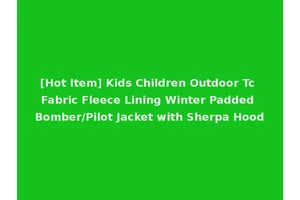 [Hot Item] Kids Children Outdoor Tc Fabric Fleece Lining Winter Padded Bomber/Pilot Jacket with Sherpa Hood