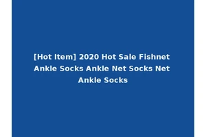 [Hot Item] 2020 Hot Sale Fishnet Ankle Socks Ankle Net Socks Net Ankle Socks