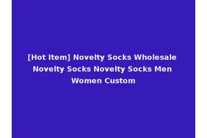 [Hot Item] Novelty Socks Wholesale Novelty Socks Novelty Socks Men Women Custom