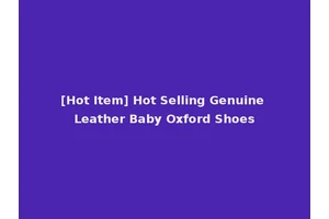 [Hot Item] Hot Selling Genuine Leather Baby Oxford Shoes