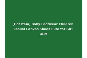[Hot Item] Baby Footwear Children Casual Canvas Shoes Cute for Girl OEM