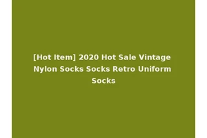 [Hot Item] 2020 Hot Sale Vintage Nylon Socks Socks Retro Uniform Socks