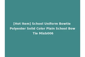 [Hot Item] School Uniform Bowtie Polyester Solid Color Plain School Bow Tie Mixb006