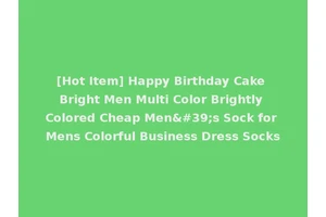 [Hot Item] Happy Birthday Cake Bright Men Multi Color Brightly Colored Cheap Men's Sock for Mens Colorful Business Dress Socks