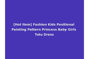 [Hot Item] Fashion Kids Positional Painting Pattern Princess Baby Girls Tutu Dress