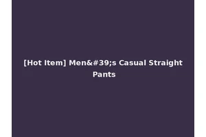 [Hot Item] Men's Casual Straight Pants