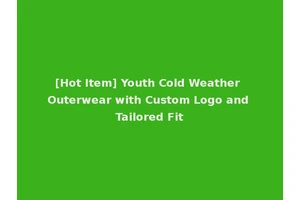[Hot Item] Youth Cold Weather Outerwear with Custom Logo and Tailored Fit