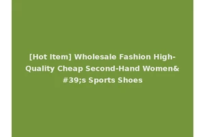 [Hot Item] Wholesale Fashion High-Quality Cheap Second-Hand Women's Sports Shoes