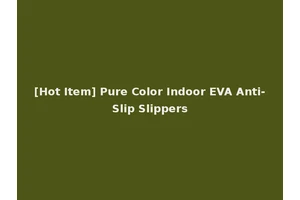 [Hot Item] Pure Color Indoor EVA Anti-Slip Slippers