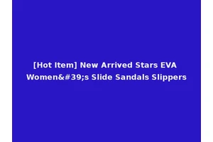 [Hot Item] New Arrived Stars EVA Women's Slide Sandals Slippers