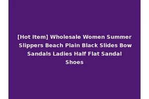 [Hot Item] Wholesale Women Summer Slippers Beach Plain Black Slides Bow Sandals Ladies Half Flat Sandal Shoes