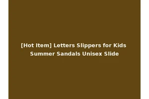 [Hot Item] Letters Slippers for Kids Summer Sandals Unisex Slide
