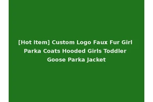 [Hot Item] Custom Logo Faux Fur Girl Parka Coats Hooded Girls Toddler Goose Parka Jacket