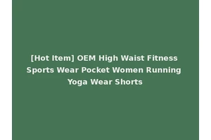 [Hot Item] OEM High Waist Fitness Sports Wear Pocket Women Running Yoga Wear Shorts