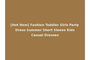 [Hot Item] Fashion Toddler Girls Party Dress Summer Short Sleeve Kids Casual Dresses
