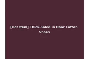 [Hot Item] Thick-Soled in Door Cotton Shoes