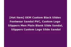 [Hot Item] OEM Custom Black Slides Footwear Sandal PVC, Custom Logo Slippers Men Plain Blank Slide Sandal, Slippers Custom Logo Slide Sandal