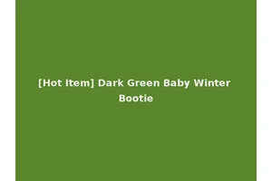 [Hot Item] Dark Green Baby Winter Bootie