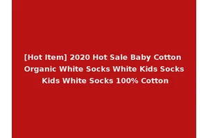 [Hot Item] 2020 Hot Sale Baby Cotton Organic White Socks White Kids Socks Kids White Socks 100% Cotton