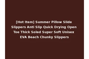 [Hot Item] Summer Pillow Slide Slippers Anti Slip Quick Drying Open Toe Thick Soled Super Soft Unisex EVA Beach Chunky Slippers