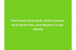 [Hot Item] New Style 2024 Summer Acid Wash Men and Women Cargo Shorts