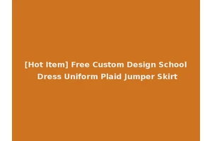 [Hot Item] Free Custom Design School Dress Uniform Plaid Jumper Skirt