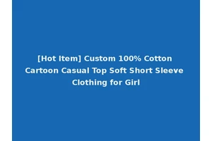 [Hot Item] Custom 100% Cotton Cartoon Casual Top Soft Short Sleeve Clothing for Girl