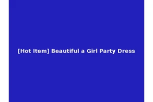 [Hot Item] Beautiful a Girl Party Dress