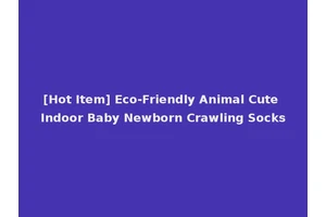 [Hot Item] Eco-Friendly Animal Cute Indoor Baby Newborn Crawling Socks