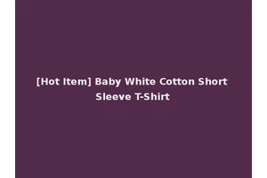 [Hot Item] Baby White Cotton Short Sleeve T-Shirt