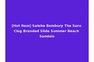 [Hot Item] Salehe Bembury The Saru Clog Branded Slide Summer Beach Sandals