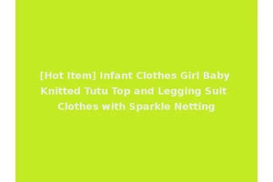 [Hot Item] Infant Clothes Girl Baby Knitted Tutu Top and Legging Suit Clothes with Sparkle Netting