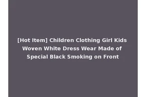 [Hot Item] Children Clothing Girl Kids Woven White Dress Wear Made of Special Black Smoking on Front