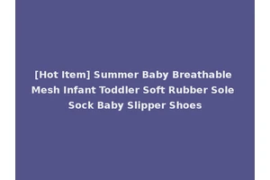 [Hot Item] Summer Baby Breathable Mesh Infant Toddler Soft Rubber Sole Sock Baby Slipper Shoes