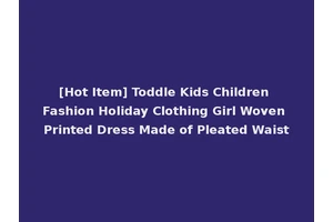 [Hot Item] Toddle Kids Children Fashion Holiday Clothing Girl Woven Printed Dress Made of Pleated Waist