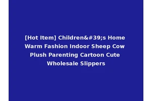 [Hot Item] Children's Home Warm Fashion Indoor Sheep Cow Plush Parenting Cartoon Cute Wholesale Slippers