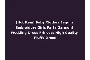 [Hot Item] Baby Clothes Sequin Embroidery Girls Party Garment Wedding Dress Princess High Quality Fluffy Dress