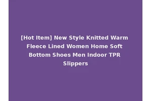 [Hot Item] New Style Knitted Warm Fleece Lined Women Home Soft Bottom Shoes Men Indoor TPR Slippers