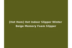 [Hot Item] Hot Indoor Slipper Winter Beige Memory Foam Slipper
