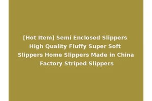 [Hot Item] Semi Enclosed Slippers High Quality Fluffy Super Soft Slippers Home Slippers Made in China Factory Striped Slippers