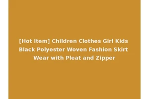 [Hot Item] Children Clothes Girl Kids Black Polyester Woven Fashion Skirt Wear with Pleat and Zipper